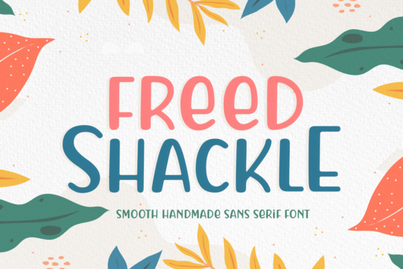 Freed Shackle: A Playful Sans Serif for Digital Projects